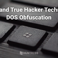 Tried and True Hacker Technique: DOS Obfuscation