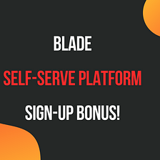 The All-New Blade Beta Partner Sign-up Promotion is Live!