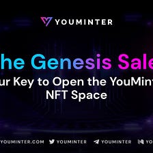 The Genesis Sale: Your Key to Open the YouMinter NFT Space