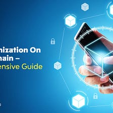 Asset Tokenization On The Blockchain — A Comprehensive Guide