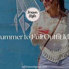 Your 4 Summer to Fall Outfit Ideas