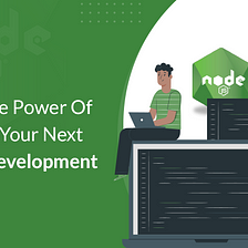Leverage The Power Of Node.js For Your Next Web App Development Project