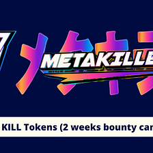 METAKILLERS- A PERFECT, SCALABLE AND REWARDING BLOCKCHAIN GAMING PLATFORM THAT IS BACKED BY BINANCE…