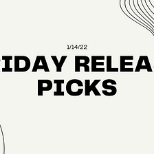 Friday Release Picks (1/14/22)