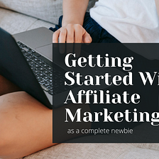 Getting Started with Affiliate Marketing