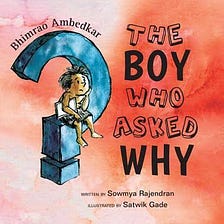 Bhimrao Ambedkar: The boy who asked why?