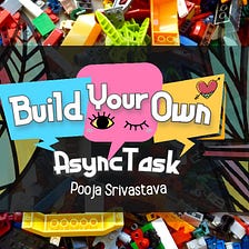 Build Your Own — AsyncTask