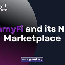 GamyFi and its NFT Marketplace
