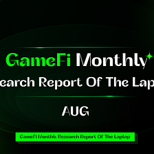 Laplap August’22 GameFi Industry Analysis Report