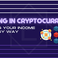 Staking in Cryptocurrency: Building Your Income the Easy Way