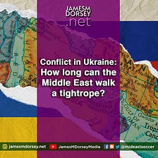 Conflict in Ukraine: How long can the Middle East walk a tightrope?