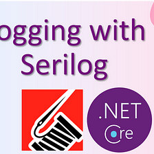 Logging With Serilog
