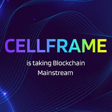 Cellframe is Taking Blockchain to the Mainstream