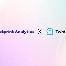 TwitterScan x Footprint Analytics : Establishing Deep Partnerships