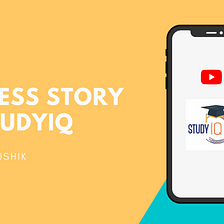 How StudyIQ Changed the Way Educators Look at YouTube Marketing