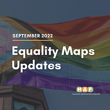 LGBTQ Equality Maps Updates: September 2022