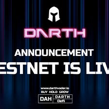 TESTNET is Live! The Darth Smart Contract has been uploaded to our GitHub and is ready