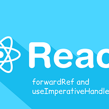 When to use “useImperativeHandle” and “forwardRefs” in React 18