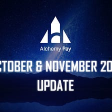 Alchemy Pay Update | October and November 2021