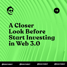 A Closer Look Before Start Investing in Web 3.0
