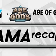 AGE OF GODS AMA RECAP — 28/12/2021