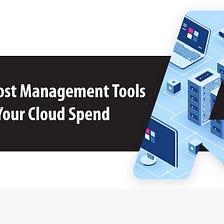 Best Azure Cost Management Tools to Optimize Your Cloud Spend