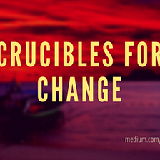 Crucibles for Change