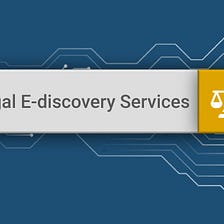 Legal E-Discovery Services- Terms You Should Know!