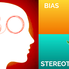 Bias & Stereotyping , Part 1