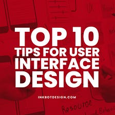 Top 10 Tips For User Interface Design In 2022 — UI Designer