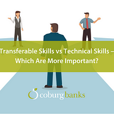 Transferable Skills vs Technical Skills — Which Are More Important?