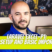 Laravel-Excel — P1: Setup and Basic Import
