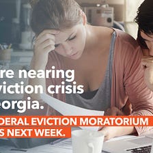 We are nearing an eviction crisis in Georgia.