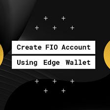 Create FIO Account Using Edge Wallet