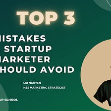 TOP 3 Mistakes a Startup Marketer Should Avoid!
