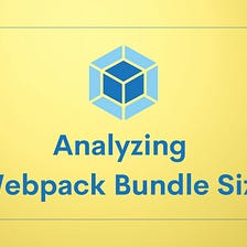6 Tools and Techniques to Analyze Webpack Bundle Size