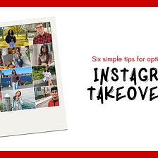 Six Simple Tips for Optimizing Instagram Takeovers