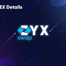 ZYXSWAP DEX details