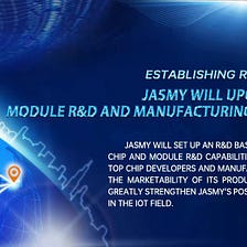 Jasmy will upgrade IOT chip, module R&D and manufacturing capabilities.