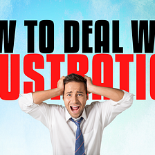 How to Deal With Frustration?