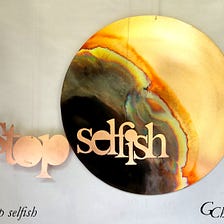Stop Selfish