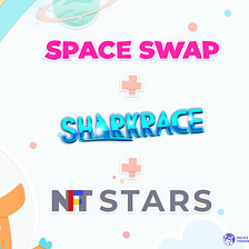 🌠 A big step towards a fruitful partnership: SharkRace x SpaceSwap x NFT Stars! 🌠