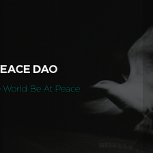 Introducing PeaceDAO to the world
