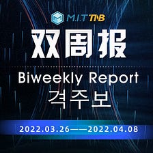 TNB Bi-weekly Report(From March 26th to April 8th)