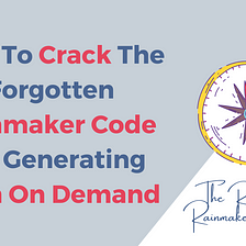 How To Crack The Forgotten Rainmaker Code For Generating Cash On Demand