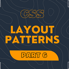 CSS Layout Patterns #6