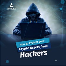 How to Protect your Crypto Assets from Hackers