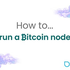 How to run a Bitcoin node