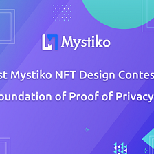 1st Mystiko NFT Design Contest: The Foundation of Proof of Privacy (PoP)