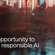 The opportunity to apply responsible AI (Part I): Why is transparent AI a hot topic these days?